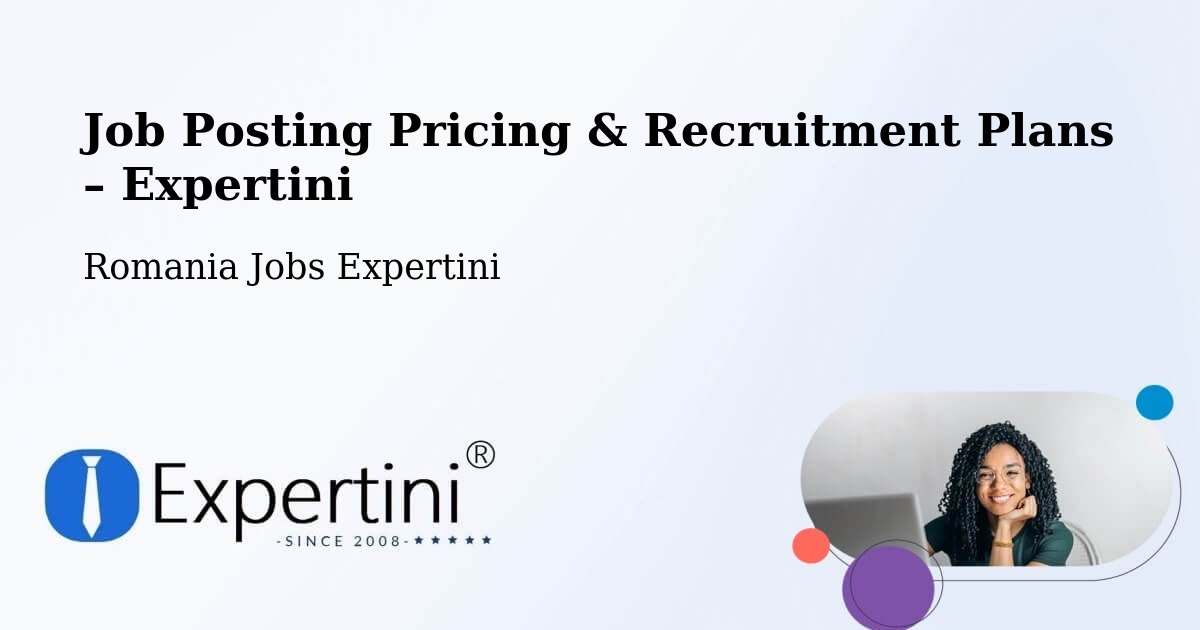 Job Posting Pricing & Recruitment Plans – Suraia - Suraia, Romania Jobs Expertini
